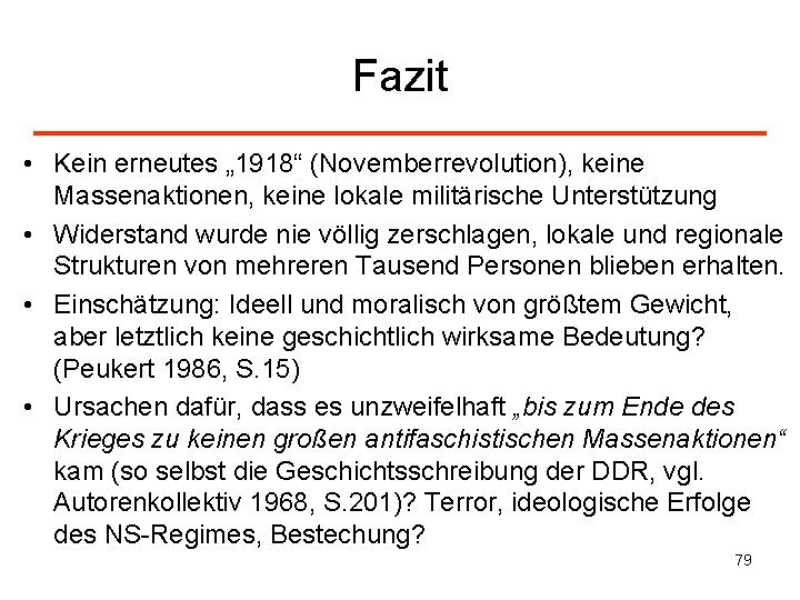 Fazit • Kein erneutes „ 1918“ (Novemberrevolution), keine Massenaktionen, keine lokale militärische Unterstützung •