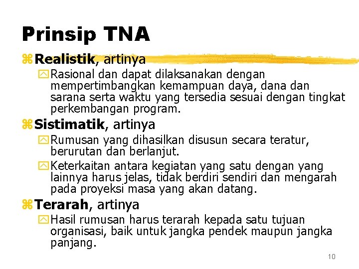 Prinsip TNA z. Realistik, artinya y. Rasional dan dapat dilaksanakan dengan mempertimbangkan kemampuan daya, Prinsip TNA z. Realistik, artinya y. Rasional dan dapat dilaksanakan dengan mempertimbangkan kemampuan daya,