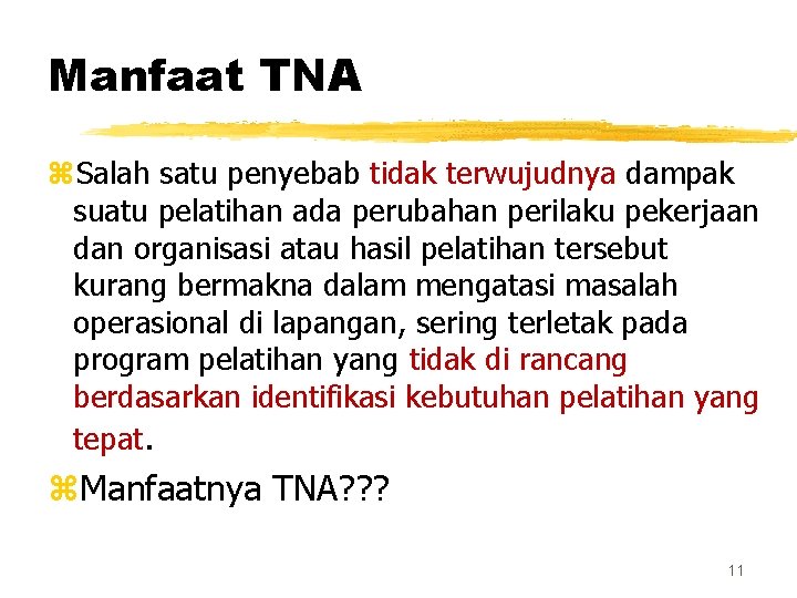 Manfaat TNA z. Salah satu penyebab tidak terwujudnya dampak suatu pelatihan ada perubahan perilaku Manfaat TNA z. Salah satu penyebab tidak terwujudnya dampak suatu pelatihan ada perubahan perilaku