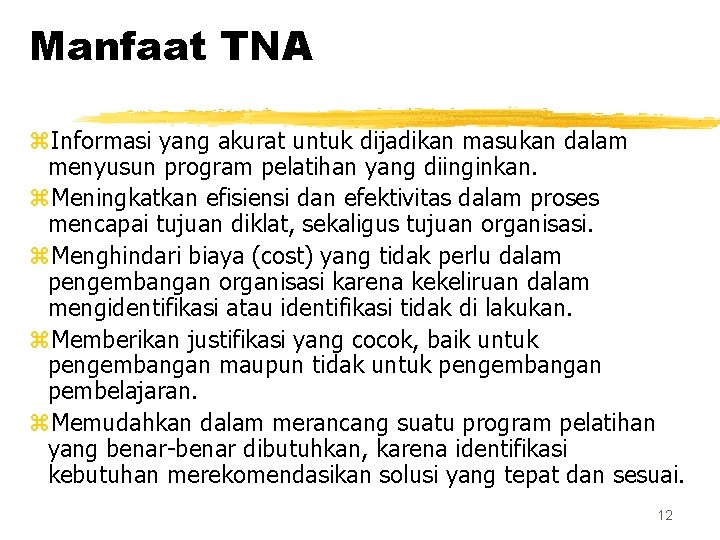 Manfaat TNA z. Informasi yang akurat untuk dijadikan masukan dalam menyusun program pelatihan yang Manfaat TNA z. Informasi yang akurat untuk dijadikan masukan dalam menyusun program pelatihan yang