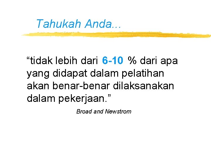 Tahukah Anda. . . “tidak lebih dari 6 -10 % dari apa yang didapat Tahukah Anda. . . “tidak lebih dari 6 -10 % dari apa yang didapat