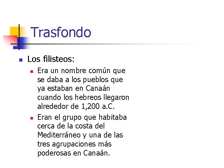 Trasfondo n Los filisteos: n n Era un nombre común que se daba a
