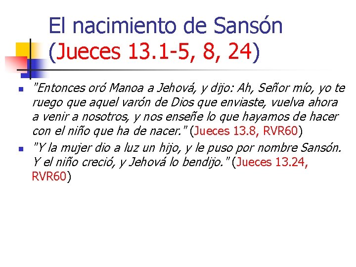 El nacimiento de Sansón (Jueces 13. 1 -5, 8, 24) n n "Entonces oró