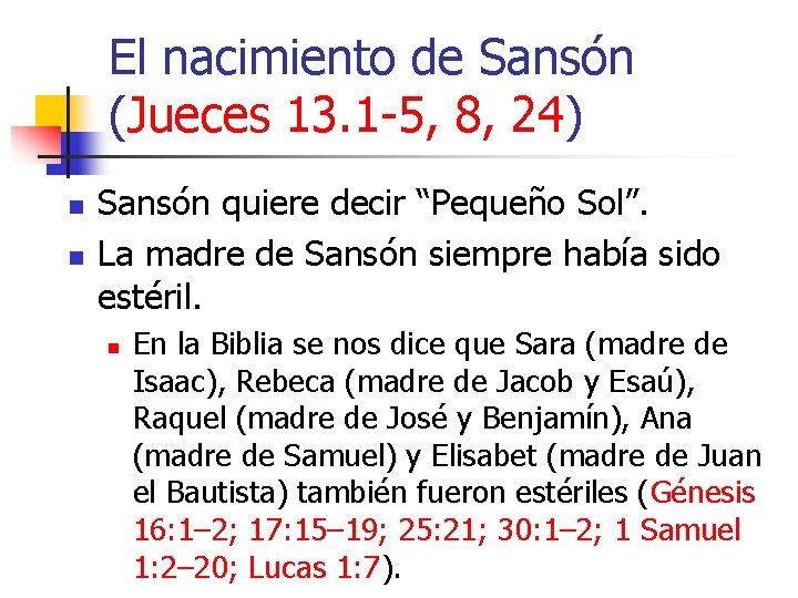 El nacimiento de Sansón (Jueces 13. 1 -5, 8, 24) n n Sansón quiere
