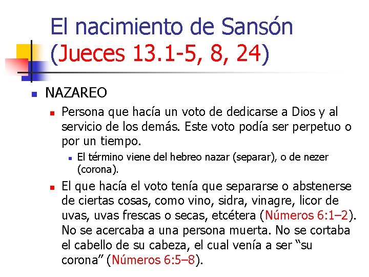 El nacimiento de Sansón (Jueces 13. 1 -5, 8, 24) n NAZAREO n Persona