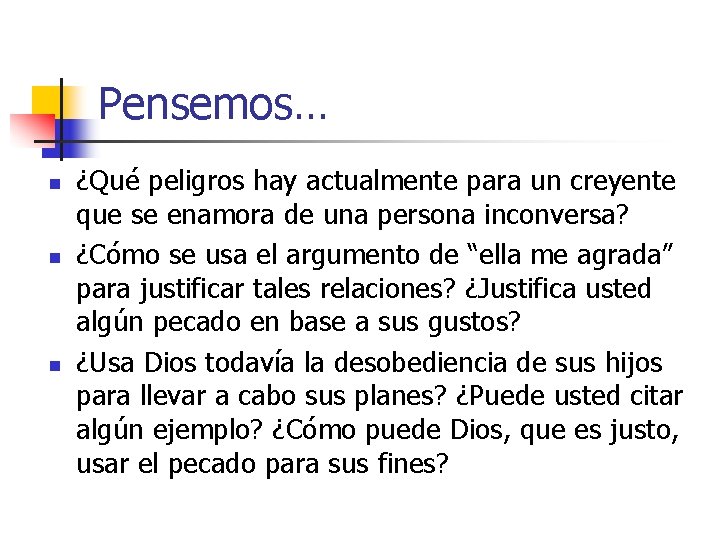 Pensemos… n n n ¿Qué peligros hay actualmente para un creyente que se enamora