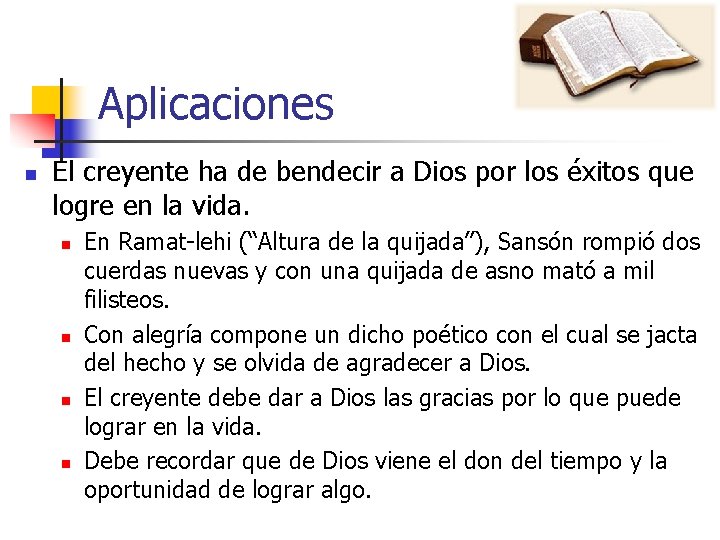 Aplicaciones n El creyente ha de bendecir a Dios por los éxitos que logre