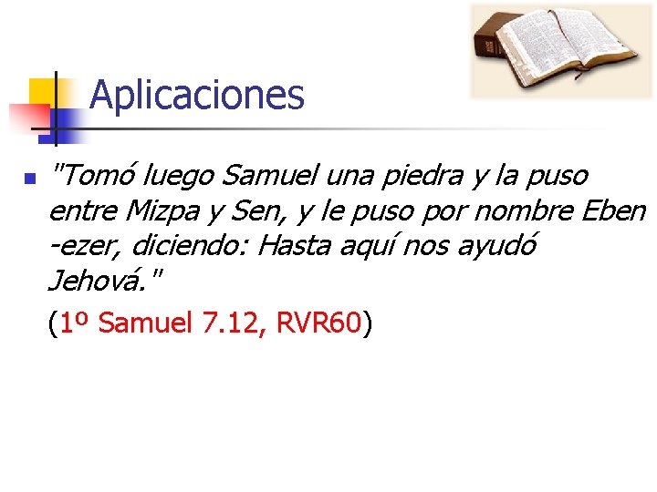 Aplicaciones n "Tomó luego Samuel una piedra y la puso entre Mizpa y Sen,