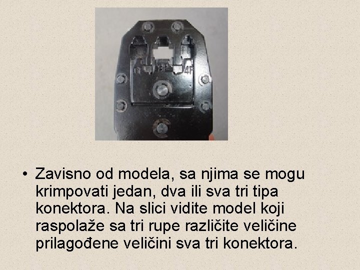  • Zavisno od modela, sa njima se mogu krimpovati jedan, dva ili sva