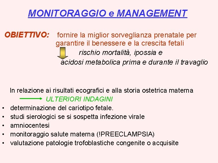 MONITORAGGIO e MANAGEMENT OBIETTIVO: fornire la miglior sorveglianza prenatale per garantire il benessere e