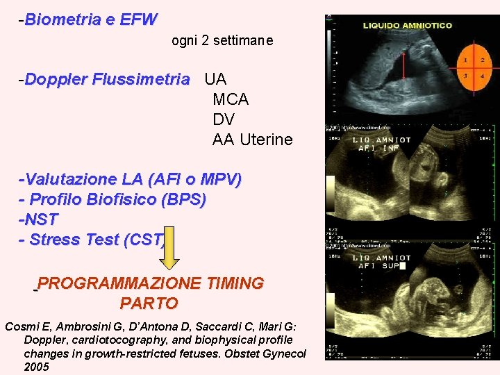 -Biometria e EFW ogni 2 settimane -Doppler Flussimetria UA MCA DV AA Uterine -Valutazione