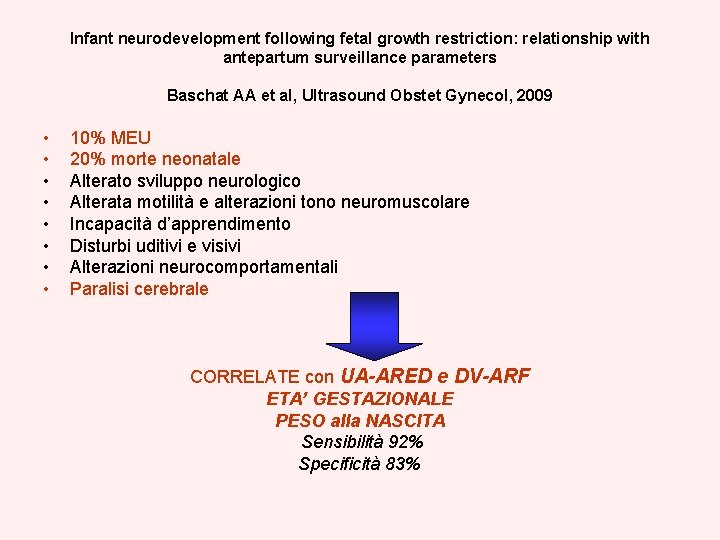 Infant neurodevelopment following fetal growth restriction: relationship with antepartum surveillance parameters Baschat AA et