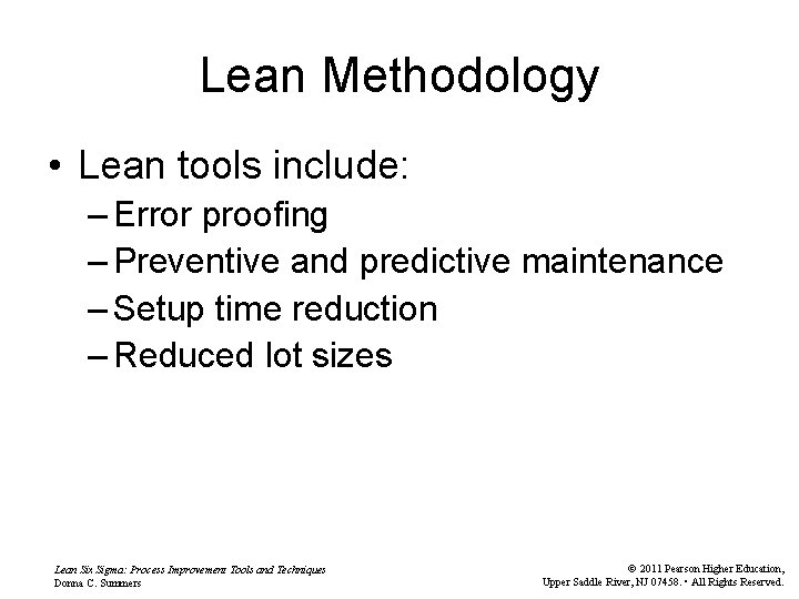 Lean Methodology • Lean tools include: – Error proofing – Preventive and predictive maintenance