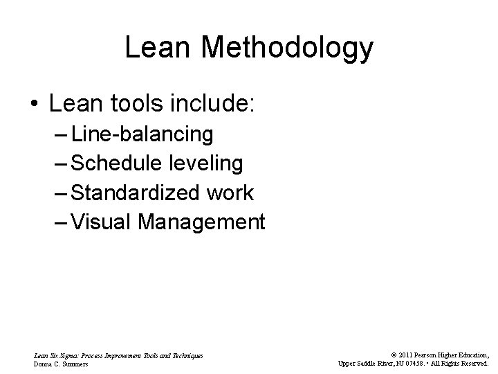 Lean Methodology • Lean tools include: – Line-balancing – Schedule leveling – Standardized work