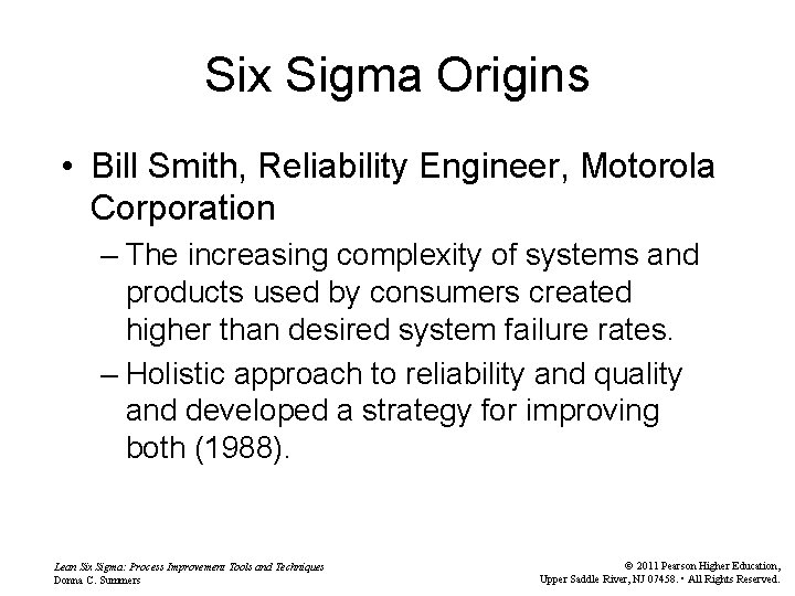 Six Sigma Origins • Bill Smith, Reliability Engineer, Motorola Corporation – The increasing complexity