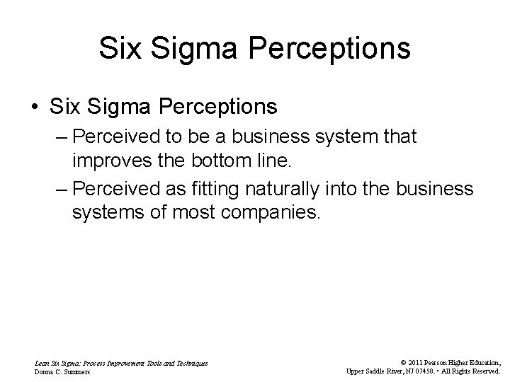 Six Sigma Perceptions • Six Sigma Perceptions – Perceived to be a business system