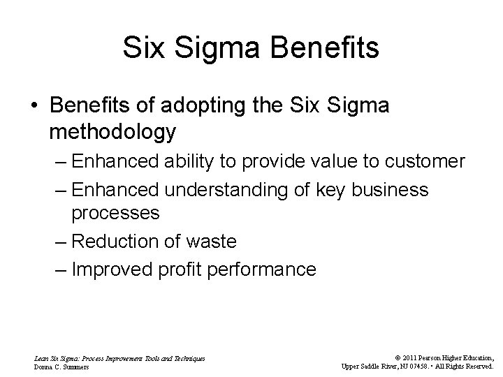 Six Sigma Benefits • Benefits of adopting the Six Sigma methodology – Enhanced ability