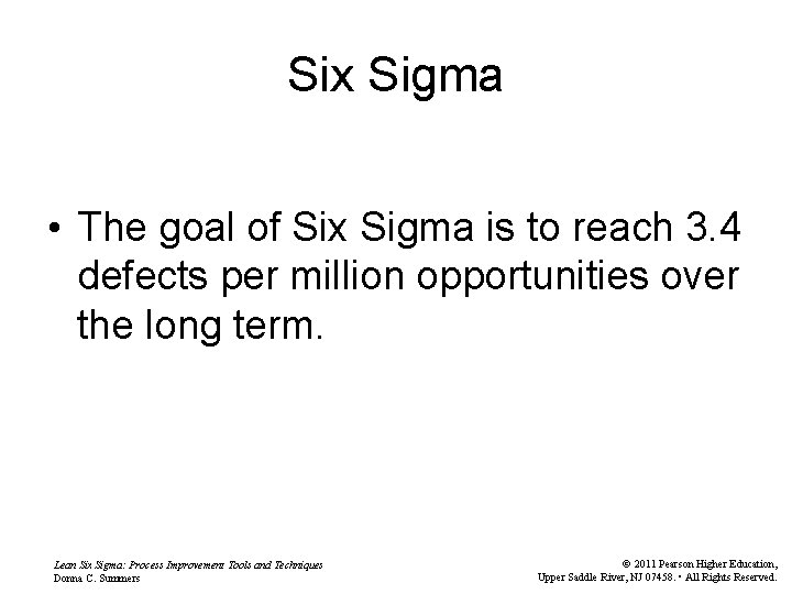 Six Sigma • The goal of Six Sigma is to reach 3. 4 defects