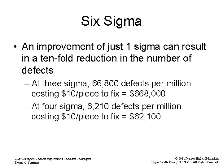 Six Sigma • An improvement of just 1 sigma can result in a ten-fold