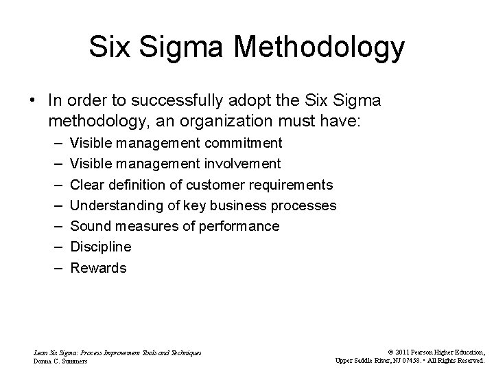 Six Sigma Methodology • In order to successfully adopt the Six Sigma methodology, an