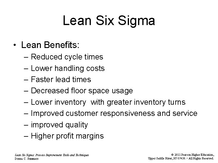 Lean Six Sigma • Lean Benefits: – Reduced cycle times – Lower handling costs