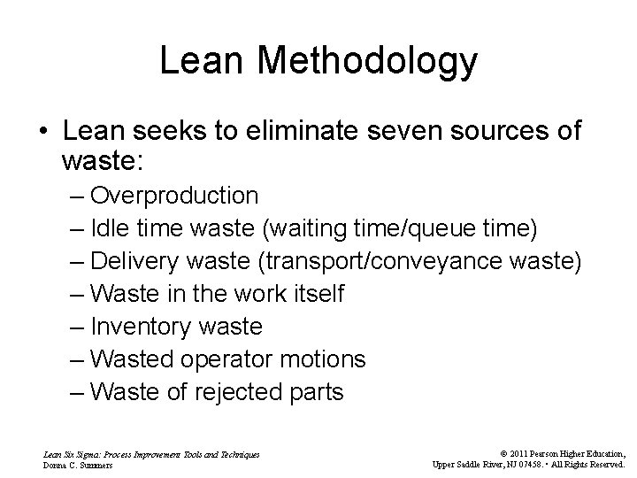 Lean Methodology • Lean seeks to eliminate seven sources of waste: – Overproduction –