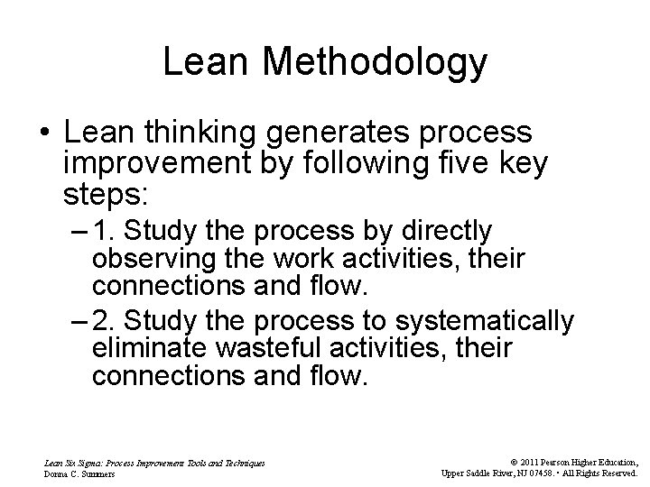 Lean Methodology • Lean thinking generates process improvement by following five key steps: –