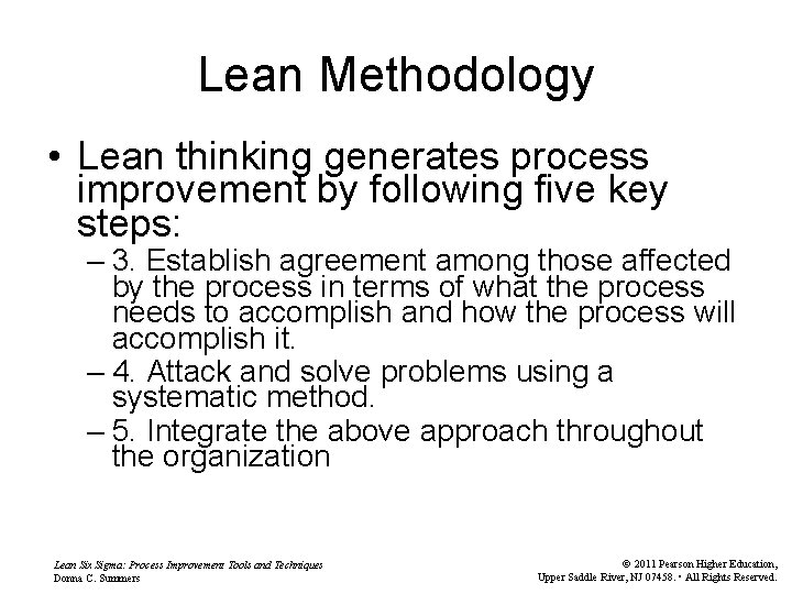 Lean Methodology • Lean thinking generates process improvement by following five key steps: –