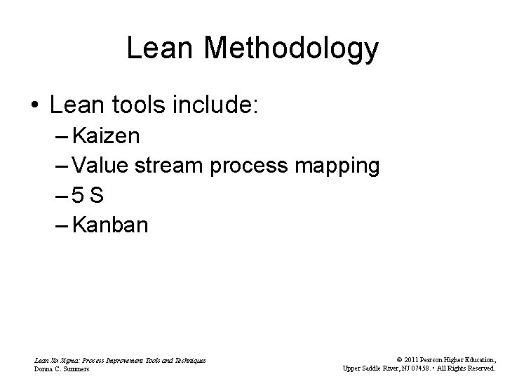 Lean Methodology • Lean tools include: – Kaizen – Value stream process mapping –