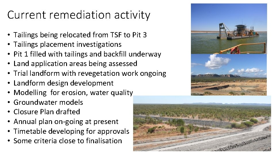 Current remediation activity • • • Tailings being relocated from TSF to Pit 3