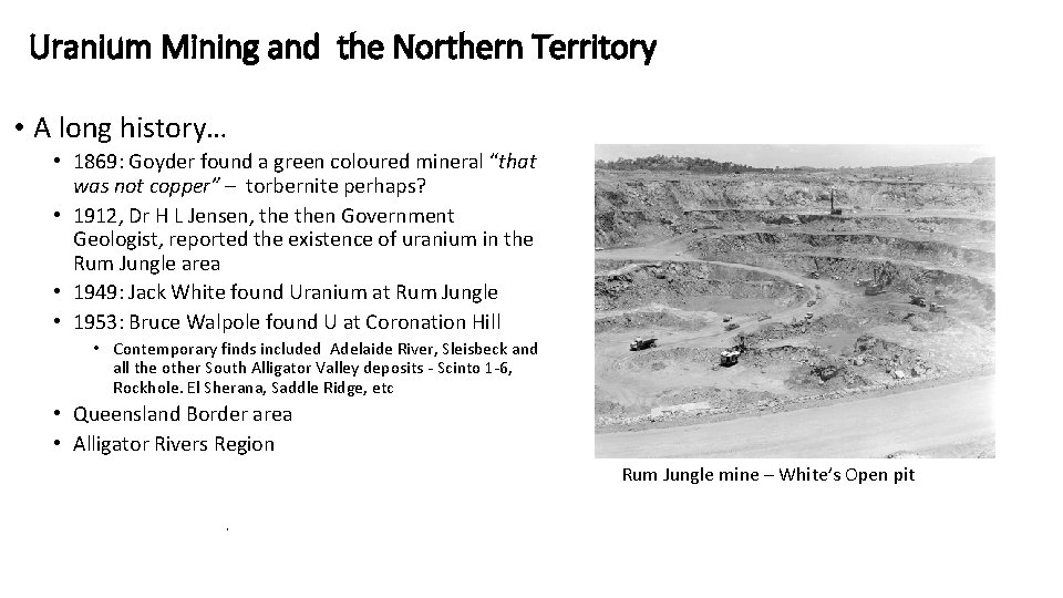 Uranium Mining and the Northern Territory • A long history… • 1869: Goyder found