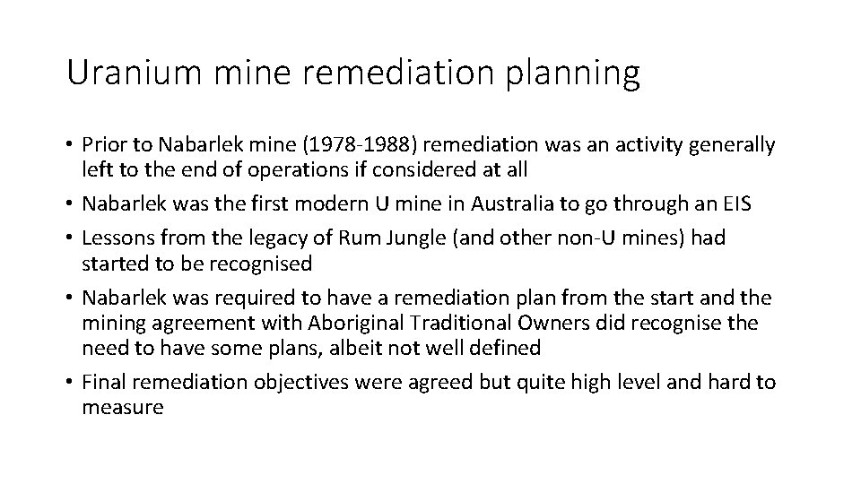 Uranium mine remediation planning • Prior to Nabarlek mine (1978 -1988) remediation was an