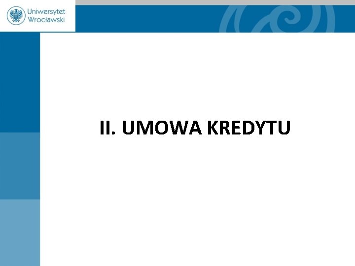 II. UMOWA KREDYTU 