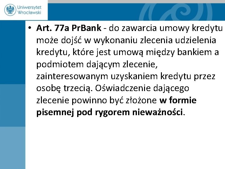  • Art. 77 a Pr. Bank - do zawarcia umowy kredytu może dojść