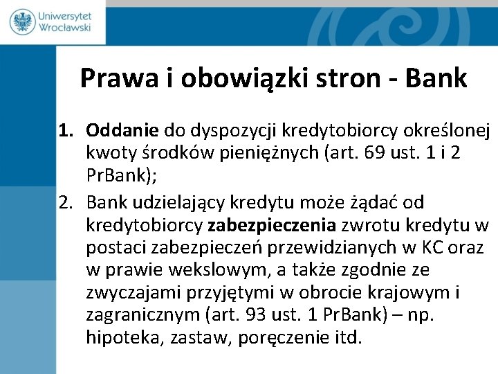 Prawa i obowiązki stron - Bank 1. Oddanie do dyspozycji kredytobiorcy określonej kwoty środków
