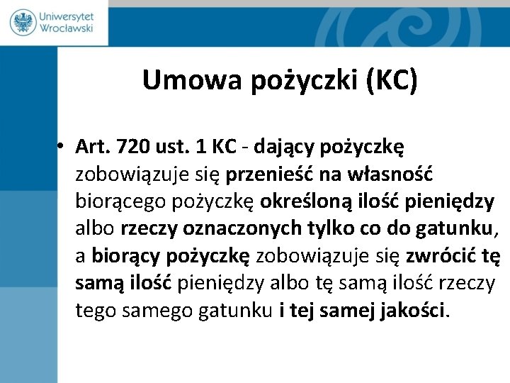 Umowa pożyczki (KC) • Art. 720 ust. 1 KC - dający pożyczkę zobowiązuje się