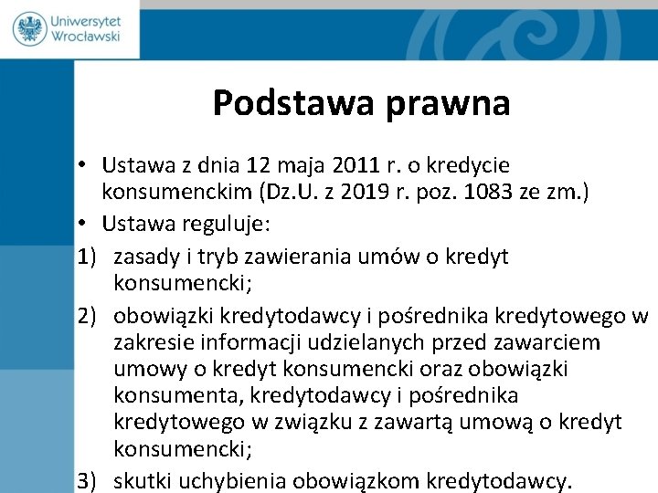 Podstawa prawna • Ustawa z dnia 12 maja 2011 r. o kredycie konsumenckim (Dz.