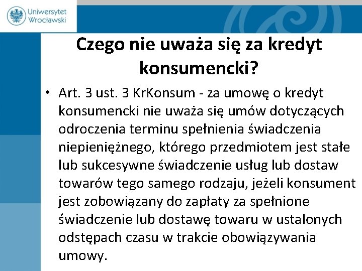 Czego nie uważa się za kredyt konsumencki? • Art. 3 ust. 3 Kr. Konsum