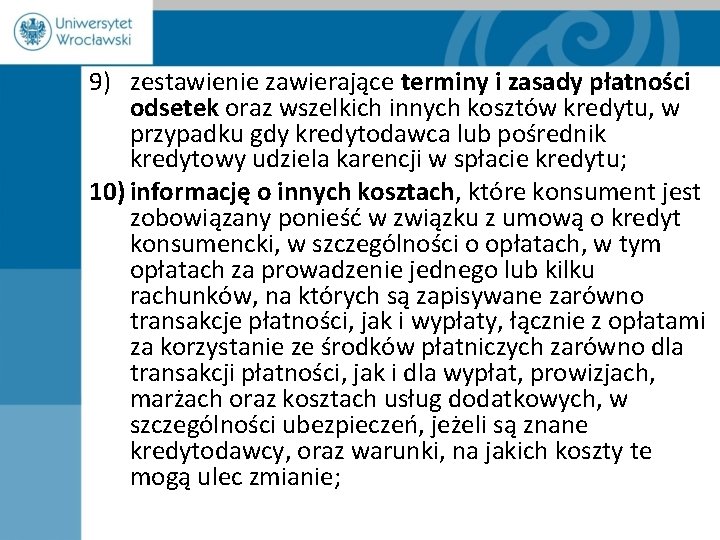 9) zestawienie zawierające terminy i zasady płatności odsetek oraz wszelkich innych kosztów kredytu, w