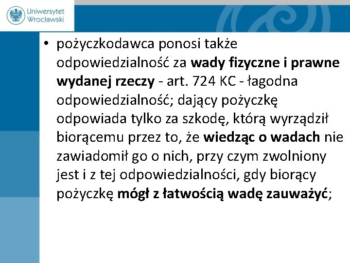  • pożyczkodawca ponosi także odpowiedzialność za wady fizyczne i prawne wydanej rzeczy -