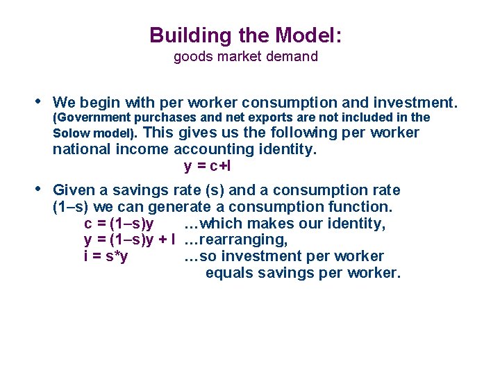 Building the Model: goods market demand • We begin with per worker consumption and