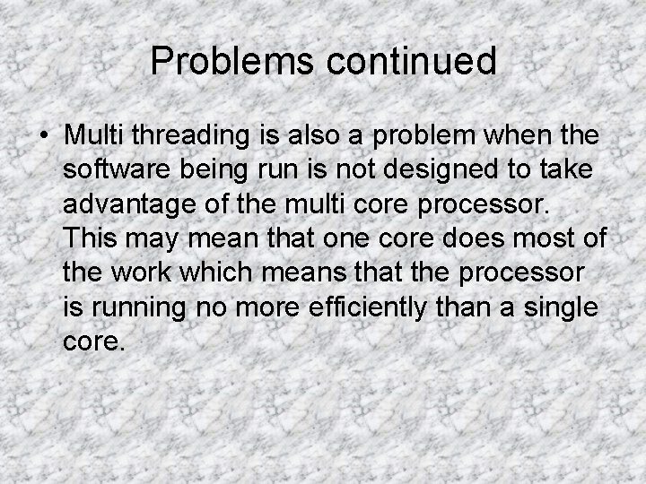 Problems continued • Multi threading is also a problem when the software being run