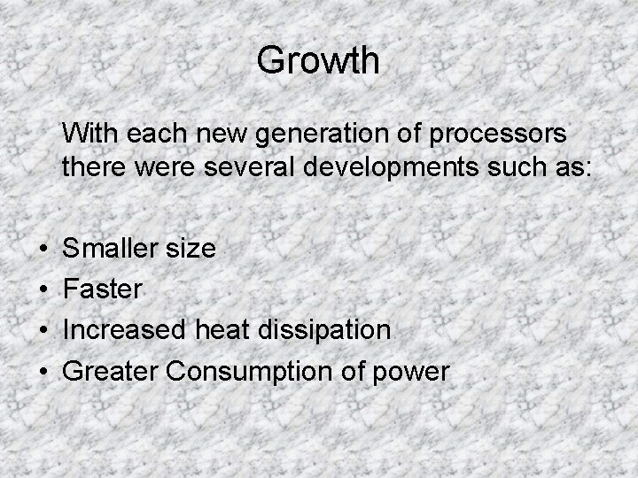 Growth With each new generation of processors there were several developments such as: •