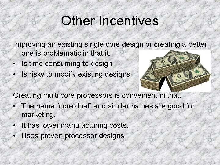 Other Incentives Improving an existing single core design or creating a better one is