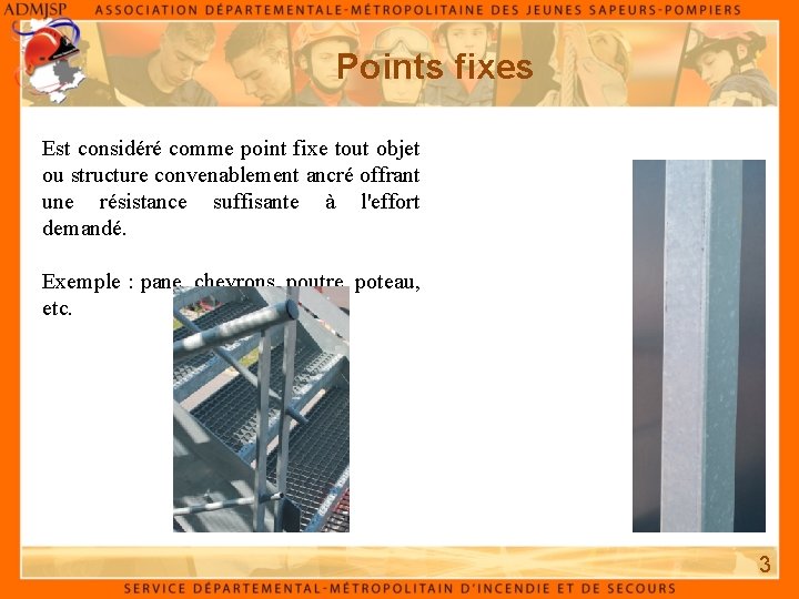 Points fixes Est considéré comme point fixe tout objet ou structure convenablement ancré offrant