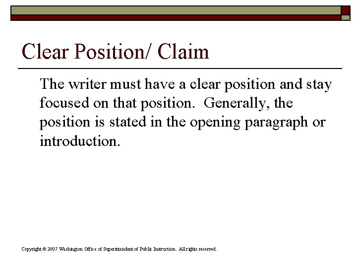 Clear Position/ Claim The writer must have a clear position and stay focused on Clear Position/ Claim The writer must have a clear position and stay focused on