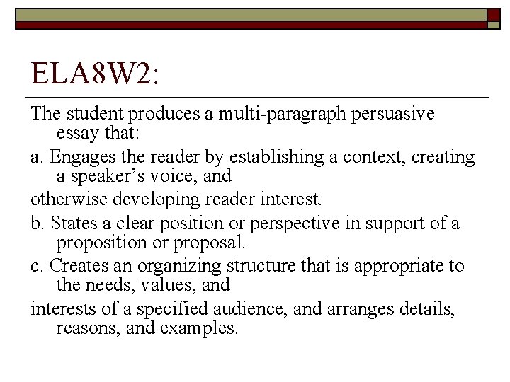 ELA 8 W 2: The student produces a multi-paragraph persuasive essay that: a. Engages ELA 8 W 2: The student produces a multi-paragraph persuasive essay that: a. Engages