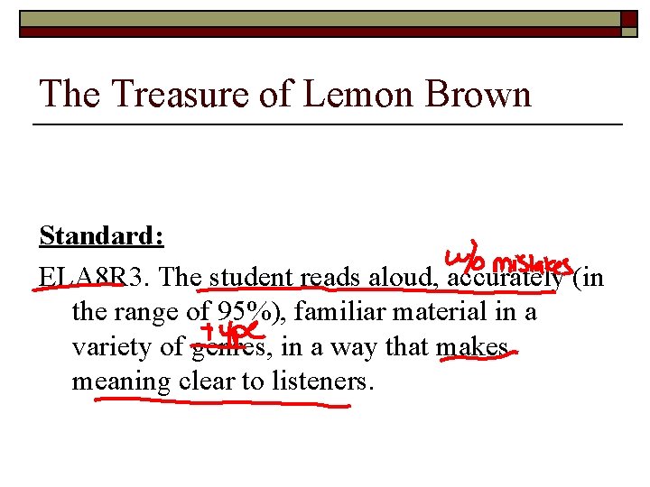 The Treasure of Lemon Brown Standard: ELA 8 R 3. The student reads aloud, The Treasure of Lemon Brown Standard: ELA 8 R 3. The student reads aloud,