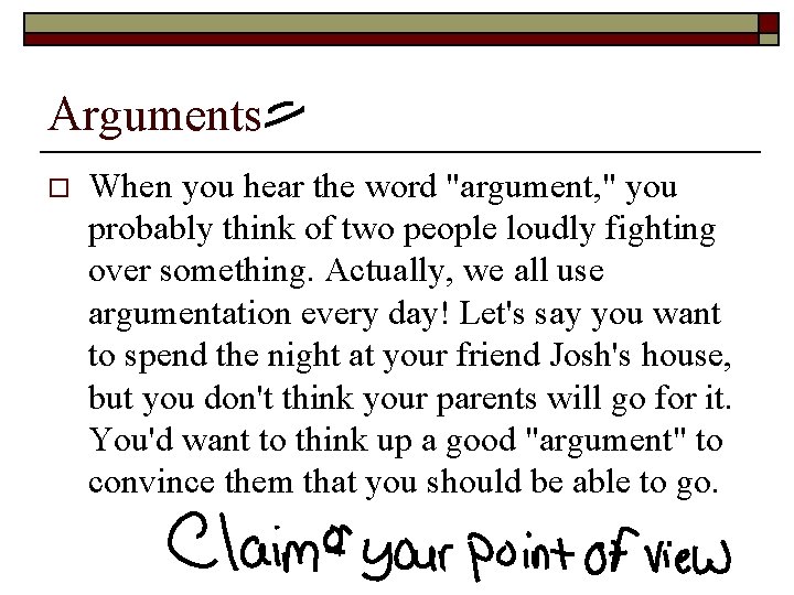 Arguments o When you hear the word "argument, " you probably think of two Arguments o When you hear the word "argument, " you probably think of two