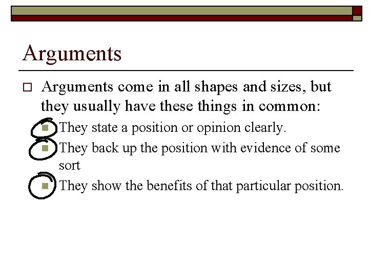 Arguments o Arguments come in all shapes and sizes, but they usually have these Arguments o Arguments come in all shapes and sizes, but they usually have these